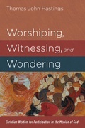 Cover: Worshiping, Witnessing, and Wondering - Wipf and Stock Publishers