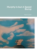 Cover: Murphy Is but A Speed Bump - Lulu.com