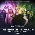 Cover: The Worlds of Doctor: Who Special Releases - The Eighth of March 2 - Protectors of Time - Big Finish Productions Ltd