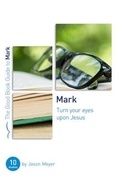 Cover: Mark: Turn Your Eyes Upon Jesus - The Good Book Company