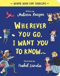 Enlarge image Cover: Wherever You Go, I Want You To Know Board Book - The Good Book Company