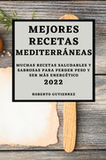 Cover: Mejores Recetas Mediterraneas 2022 - ROBERTO GUTIERREZ