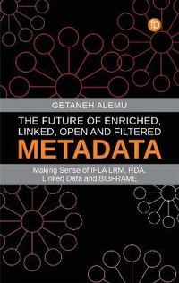 Abbildung von: The Future of Enriched, Linked, Open and Filtered Metadata - Facet Publishing