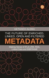 Abbildung von: The Future of Enriched, Linked, Open and Filtered Metadata - Facet Publishing