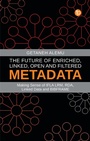Cover: The Future of Enriched, Linked, Open and Filtered Metadata - Facet Publishing