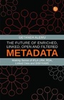 Cover: The Future of Enriched, Linked, Open and Filtered Metadata - Facet Publishing