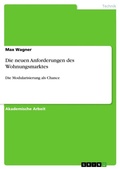 Cover: Die neuen Anforderungen des Wohnungsmarktes - GRIN Verlag