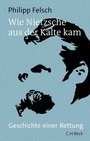 Bild: Wie Nietzsche aus der Kälte kam - C.H.BECK