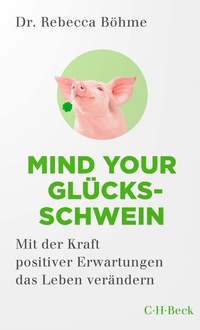 Abbildung von: Mind your Glücksschwein - C.H.BECK