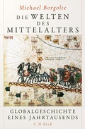 Cover: Die Welten des Mittelalters - C.H.BECK