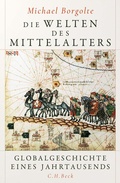 Cover: Die Welten des Mittelalters - C.H.BECK
