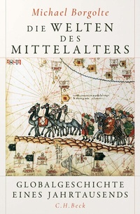 Abbildung von: Die Welten des Mittelalters - C.H.BECK
