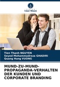 Cover: MUND-ZU-MUND-PROPAGANDA-VERHALTEN DER KUNDEN UND CORPORATE BRANDING - Verlag Unser Wissen