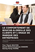 Cover: LE COMPORTEMENT DE BOUCHE-&Agrave;-OREILLE DES CLIENTS ET L'IMAGE DE MARQUE DES ENTREPRISES - Editions Notre Savoir