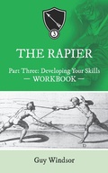 Cover: The Rapier Part Three: Developing Your Skills (The Rapier Workbooks, #3) - The Rapier Workbooks