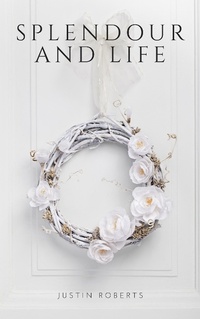 Enlarge image Cover: Splendour and Life - Justin Roberts