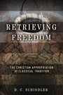 Cover: Retrieving Freedom - University of Notre Dame Press