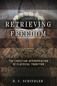 Enlarge image Cover: Retrieving Freedom - University of Notre Dame Press