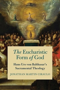 Abbildung von: The Eucharistic Form of God - University of Notre Dame Press