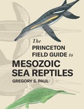 Cover: The Princeton Field Guide to Mesozoic Sea Reptiles - Princeton University Press