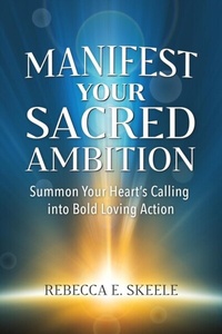 Abbildung von: Manifest Your Sacred Ambition - Vinca Publishing LLC