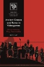 Cover: Ancient Greece and Rome in Videogames - Bloomsbury Academic