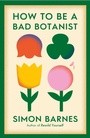 Cover: How to be a Bad Botanist - Simon & Schuster Ltd