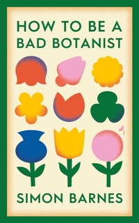 Enlarge image Cover: How to be a Bad Botanist - Simon & Schuster Ltd