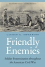 Cover: Friendly Enemies - University of Nebraska Press