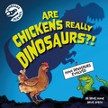 Cover: Dinosaur Science: Are Chickens Really Dinosaurs?! - Wayland