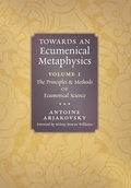 Cover: Towards an Ecumenical Metaphysics, Volume 1 - Angelico Press