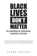 Cover: Black Lives Don't Matter In America's Criminal Justice System - Newman Springs Publishing, Inc.