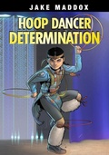 Cover: Hoop Dancer Determination - Stone Arch Books