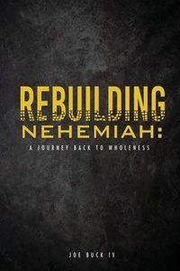 Enlarge image Cover: Rebuilding Nehemiah - Xulon Press