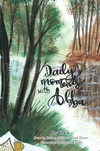 Enlarge image Cover: Daily Moments with Abba - Xulon Press
