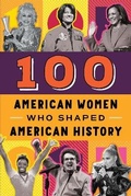 Cover: 100 American Women Who Shaped American History - Sourcebooks Explore
