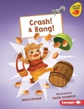 Cover: Crash! & Bang! - Lerner Publications (Tm)