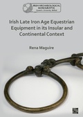 Cover: Irish Late Iron Age Equestrian Equipment in its Insular and Continental Context - Archaeopress Archaeology