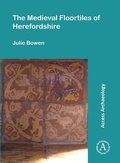 Cover: The Medieval Floortiles of Herefordshire - Archaeopress Access Archaeology