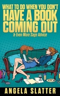 Cover: What To Do When You Don't Have A Book Coming Out & Even More Sage Advice - Brain Jar Press