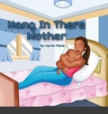 Cover: Hang in there mother - Write Perspective, LLC.