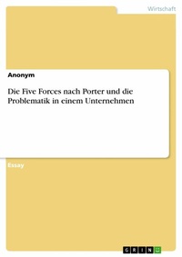 Abbildung von: Die Five Forces nach Porter und die Problematik in einem Unternehmen - GRIN Verlag