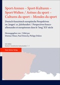 Cover: Sport-Arenen - Sport-Kulturen - Sport-Welten / Ar&egrave;nes du sport - Cultures du sport - Mondes du sport - Franz Steiner Verlag
