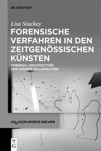 Abbildung von: Forensische Verfahren in den zeitgenössischen Künsten - De Gruyter