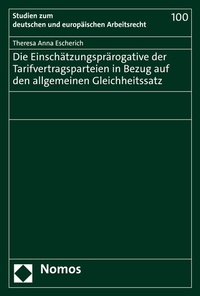 Abbildung von: Die Einschätzungsprärogative der Tarifvertragsparteien in Bezug auf den allgemeinen Gleichheitssatz - Nomos