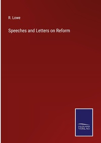Enlarge image Cover: Speeches and Letters on Reform - Outlook