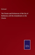 Cover: The Charter and Ordinances of the City of Richmond, with the Amendments to the Charter - Salzwasser-Verlag