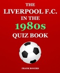 Cover: The Liverpool F.C. In The 1980s Quiz Book - BookRix