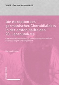 Cover: Die Rezeption des germanischen Choraldialekts in der ersten H&auml;lfte des 20. Jahrhunderts - Schwabe Verlagsgruppe AG Schwabe Verlag