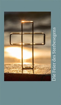 Abbildung von: Die Feier des Sterbesegens - Ausgabe für das Bistum Essen - Schwabenverlag